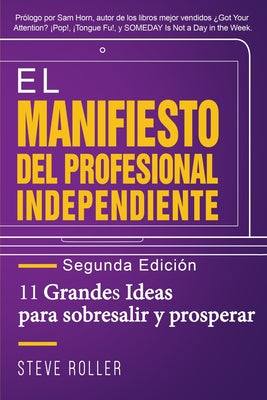 El Manifiesto del Profesional Independiente - Segunda edición: 11 Grandes Ideas para sobresalir y prosperar