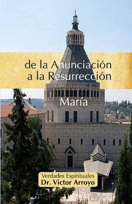 de la Anunciación a la Resurrección: María