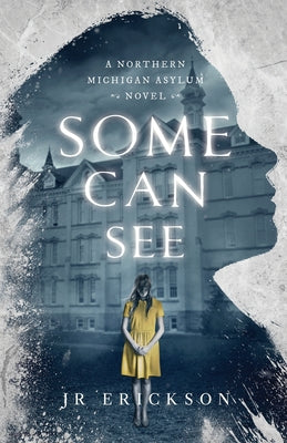 Some Can See: A Northern Michigan Asylum Novel