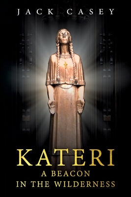 Kateri - A Beacon in the Wilderness