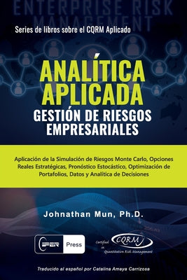 ANALÍTICA APLICADA - Gestión de Riesgos Empresariales: Aplicación de la Simulación de Riesgos de Monte Carlo, Opciones Reales Estratégicas, Pronóstico