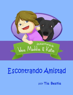 Escontrando Amistad: las Aventuras de Wee Maddie & Katie