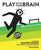 Play With Your Brain: A Guide to Smarter Soccer for Players, Coaches, and Parents