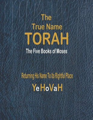 The True Name Torah: The First Five Books of Moses