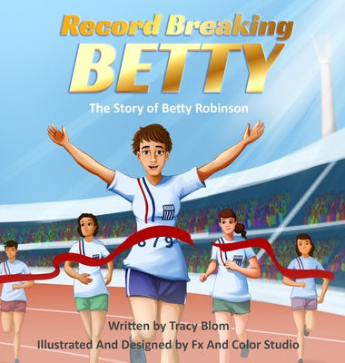 Record Breaking Betty: The Story of Betty Robinson