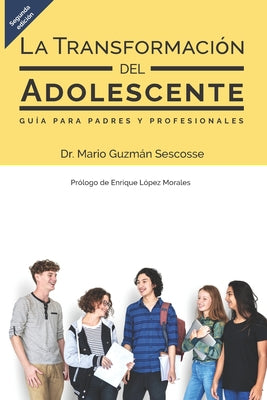 La transformación del adolescente: Guía para padres y profesionales