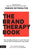 The Brand Therapy Book: Key branding lessons to save time and money while winning hearts and minds.