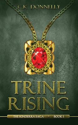 Trine Rising: The Kinderra Saga: Book 1