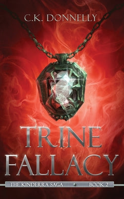 Trine Fallacy: The Kinderra Saga: Book 2