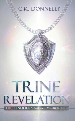 Trine Revelation: The Kinderra Saga: Book 3