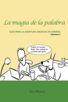 La magia de la palabra. Volumen 1: Guía para la escritura creativa en español.