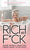 Rich As F*ck: More Money Than You Know What to Do With