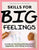 Skills for Big Feelings: A Guide for Teaching Kids Relaxation, Regulation, and Coping Techniques