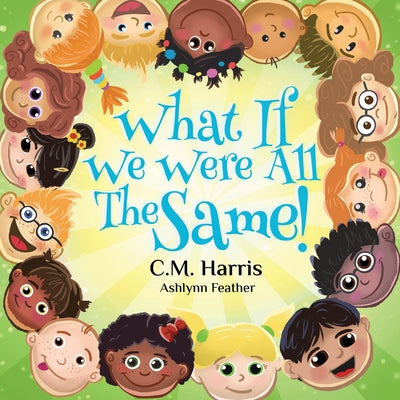 What If We Were All The Same!: A Children's Book About Ethnic Diversity and Inclusion