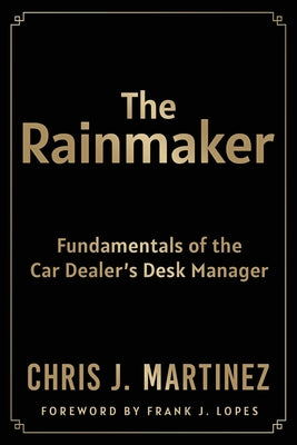 The Rainmaker: Fundamentals of the Car Dealer's Desk Manager