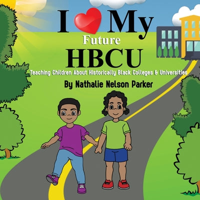 I Love my Future HBCU: Teaching Children About Historically Black Colleges & Universites