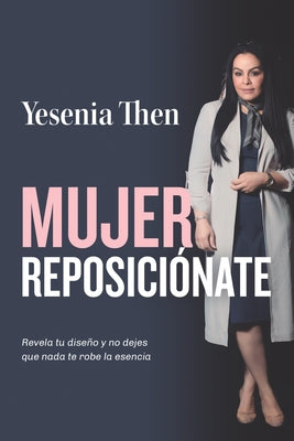 Mujer Reposicionate: Revela tu diseño y no dejes que nada te robe la esencia