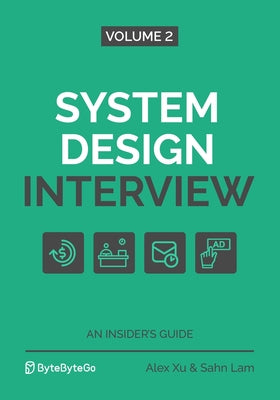 System Design Interview - An Insider's Guide: Volume 2