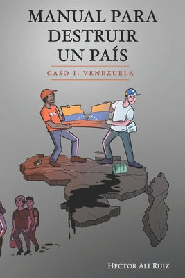 Manual Para Destruir un País: Caso I: Venezuela