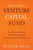 How To Raise A Venture Capital Fund: The Essential Guide on Fundraising and Understanding Limited Partners