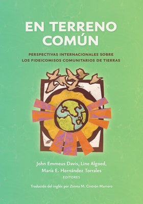 En terreno común: Perspectivas internacionales sobre los fideicomisos comunitarios de tierras