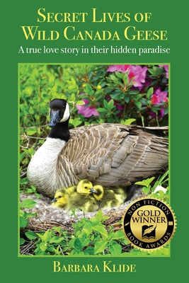 Secret Lives of Wild Canada Geese: A true love story in their hidden paradise