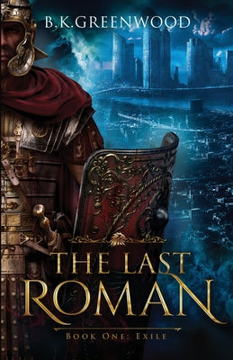 The Last Roman: Book One: Exile