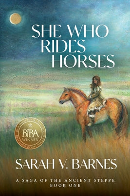 She Who Rides Horses: A Saga of the Ancient Steppe, Book One