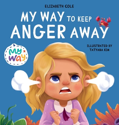 My Way to Keep Anger Away: Children's Book about Anger Management and Kids Big Emotions (Preschool Feelings Book)