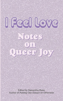 I Feel Love: Notes on Queer Joy