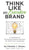 Think Like an Executive Brand: A Playbook of 16 Scenario-based Practices for Distinctive Leadership