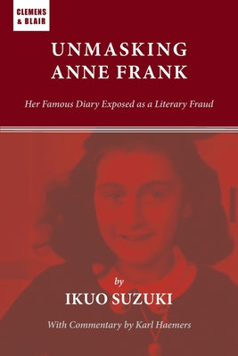 Unmasking Anne Frank: Her Famous Diary Exposed as a Literary Fraud