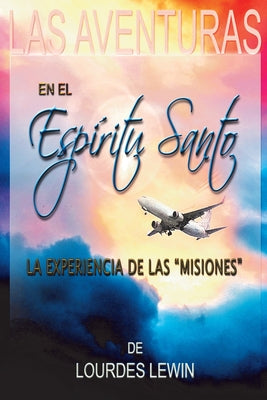 Las Aventuras en el Espiritu Santo: La Experiencia de Las Misiones