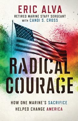 Radical Courage: How One Marine's Sacrifice Helped Change America