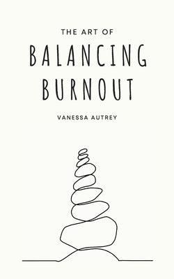 The Art of Balancing Burnout