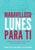 Marvilloso Lunes Para Ti: Cambia tus lunes y deja que Dios cambie tu vida