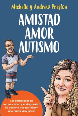 Amistad Amor Autismo: Las dificultades de comunicación y el diagnóstico de autismo que nos dieron una nueva vida juntos