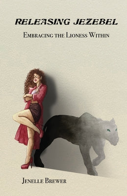 Releasing Jezebel: Embracing The Lioness Within