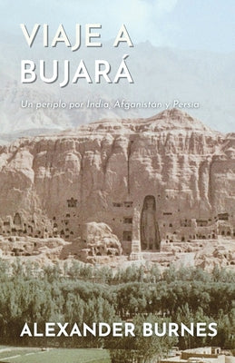 Viaje a Bujará: Un periplo por India, Afganistán y Persia