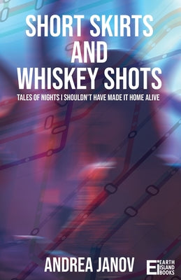 Short Skirts and Whiskey Shots: Tales of nights I shouldn't have made it home alive