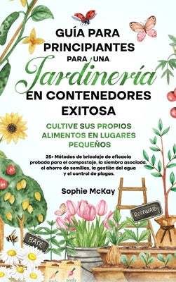 Guía Para Principiantes Para Una Jardinería en Contenedores Exitosa