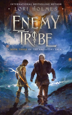 Enemy Tribe: Book 3 of The Ancestors Saga, A Fantasy Fiction Series