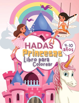 Hadas Princesas Libro de Colorear para Niños de 4 a 10 Años: Libro para Colorear de Hadas y Princesas para Niños, un Libro de Trabajo para Desarrollar