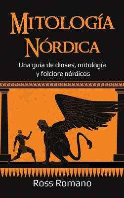 Mitología Nórdica: Una guía de dioses, mitología y folclore nórdicos