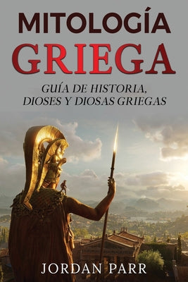 Mitología griega: Guía de historia, dioses y diosas griegas