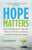 Hope Matters: Why Changing the Way We Think Is Critical to Solving the Environmental Crisis