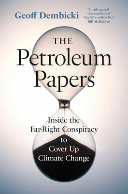 The Petroleum Papers: Inside the Far-Right Conspiracy to Cover Up Climate Change