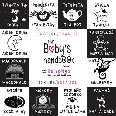 The Baby's Handbook: Bilingual (English / Spanish) (Inglés / Español) 21 Black and White Nursery Rhyme Songs, Itsy Bitsy Spider, Old MacDon