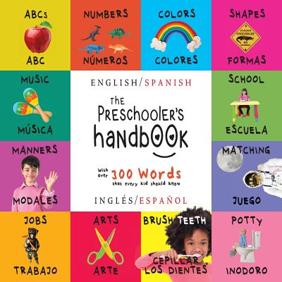 The Preschooler's Handbook: Bilingual (English / Spanish) (Inglés / Español) ABC's, Numbers, Colors, Shapes, Matching, School, Manners, Potty and