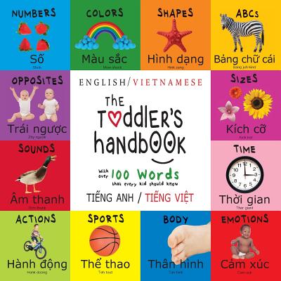 The Toddler's Handbook: Bilingual (English / Vietnamese) (Tiếng Anh / Tiếng Việt) Numbers, Colors, Shapes, Sizes, ABC Animal